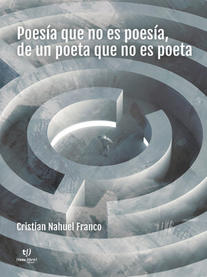 cover image of Poesía que no es poesía, de un poeta que no es poeta